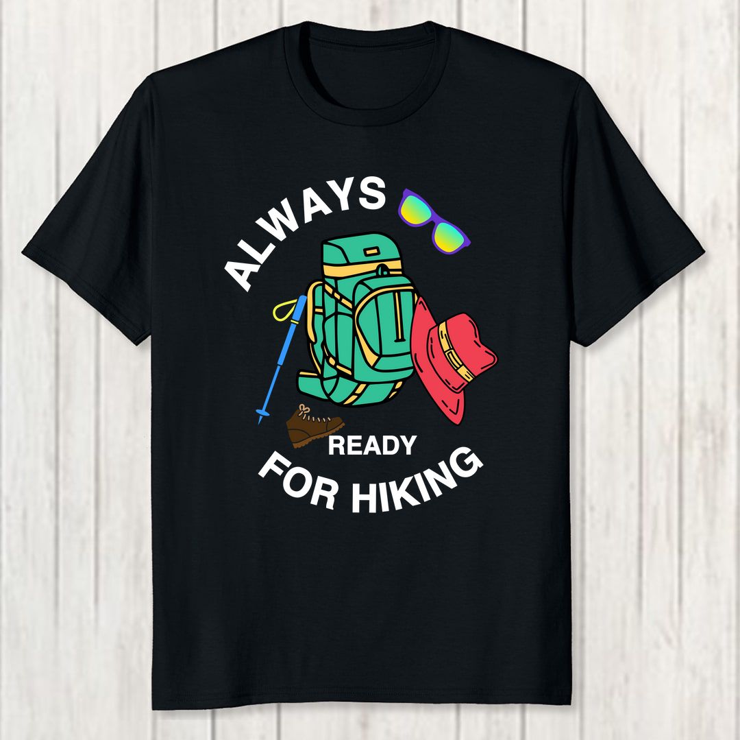 A74f9b0f Always Ready For Hiking Men T Shirt Black Front New