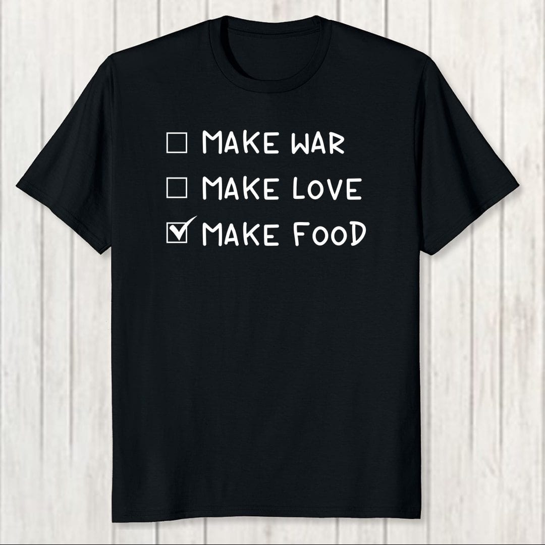 02cee050 Make War Make Love Make Food Men T Shirt Black