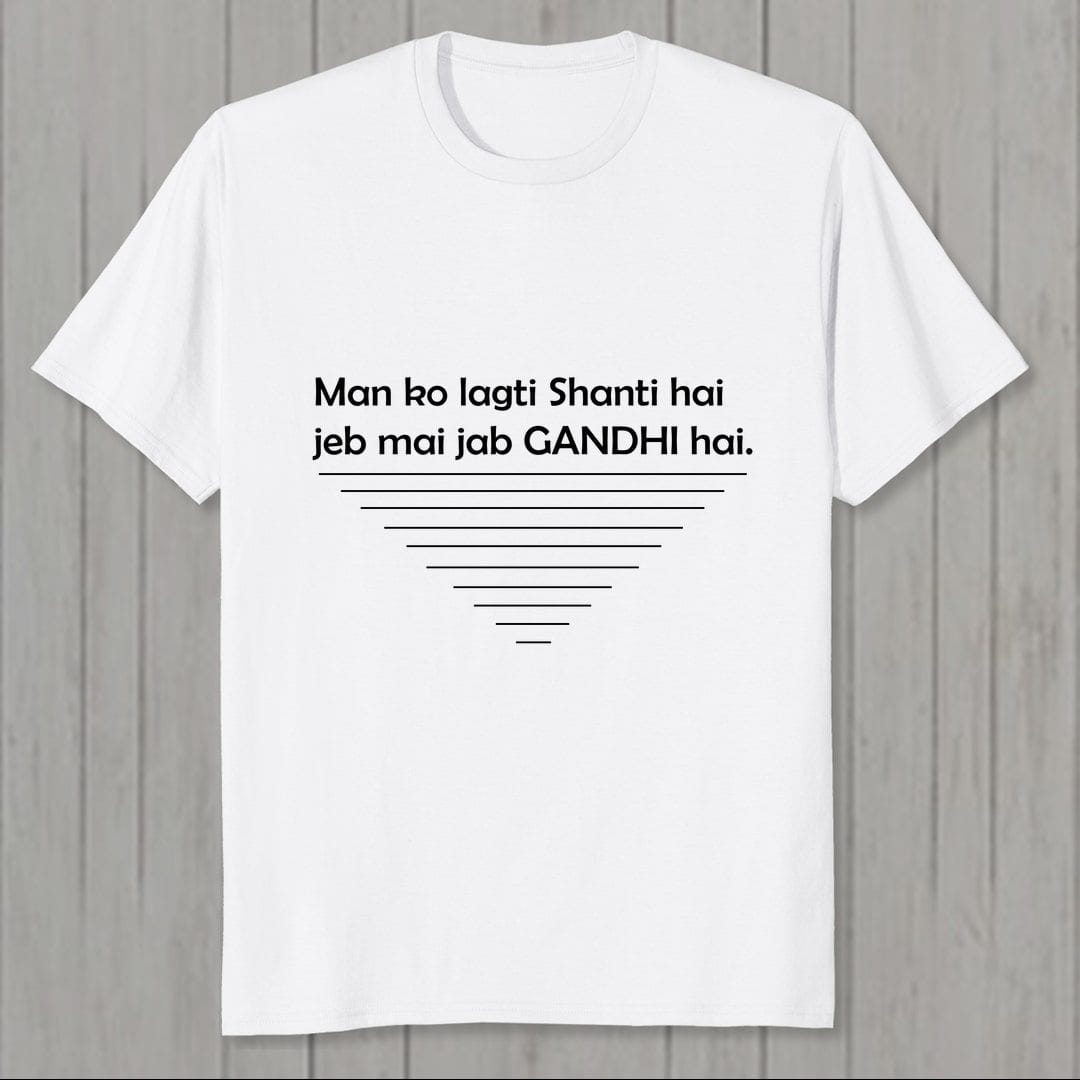 A79512ab Man Ko Lagti Shanti Hai Jeb Mai Jab Gandhi Hai For Hindi Music Lovers Men T Shirt White