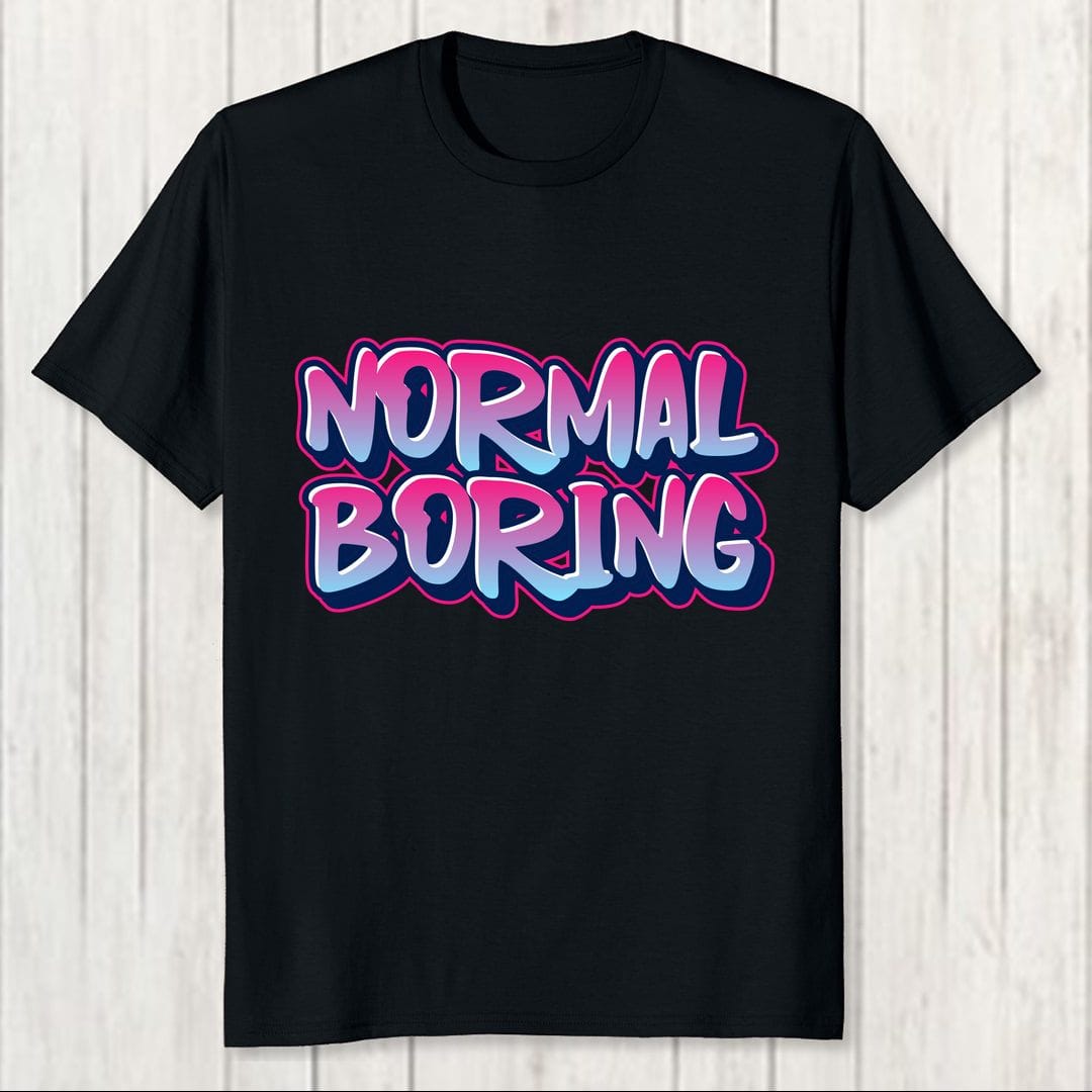 D2ca820e Normal Is Boring Men T Shirt Black