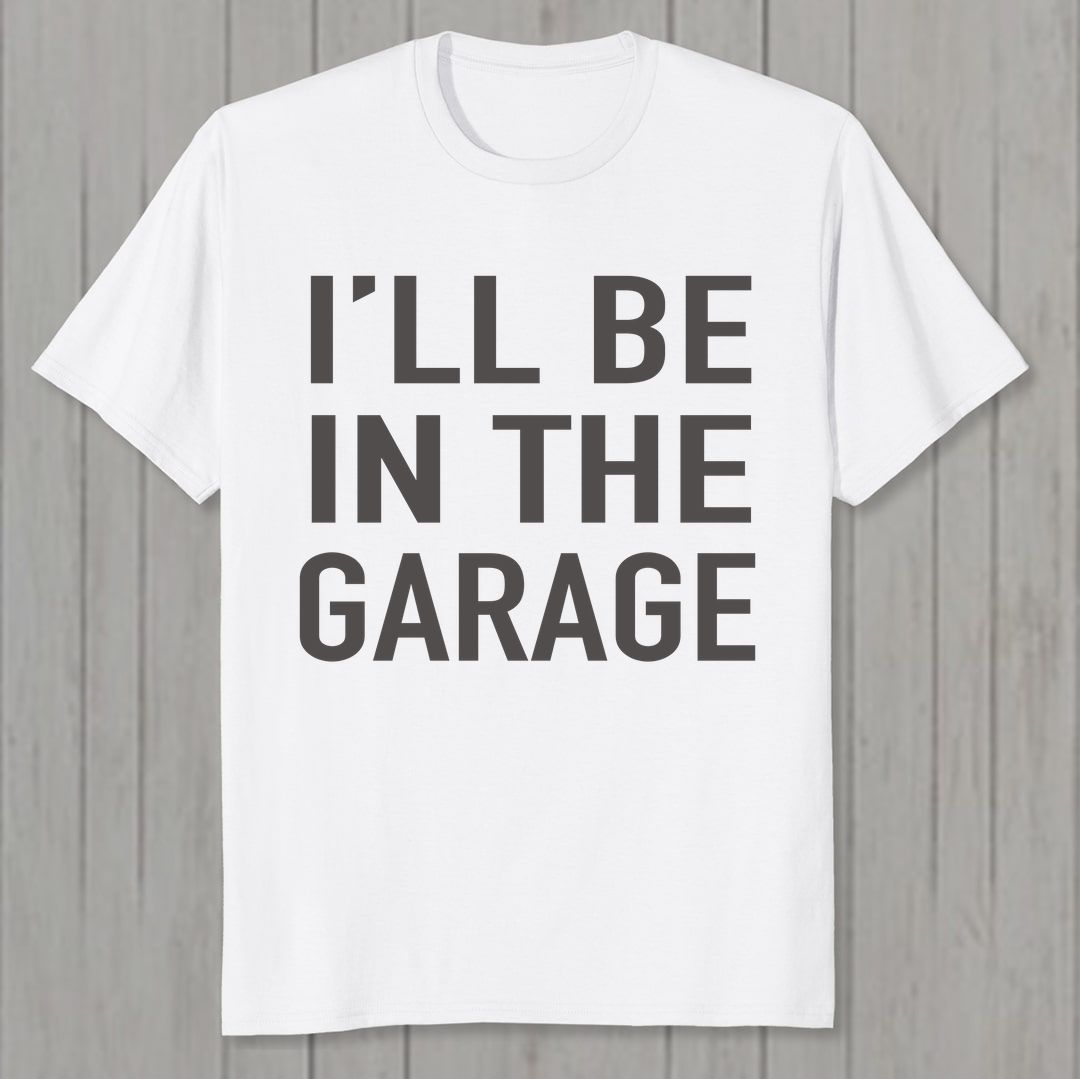 480e7739 Ill Be In The Garage Men T Shirt White Front New