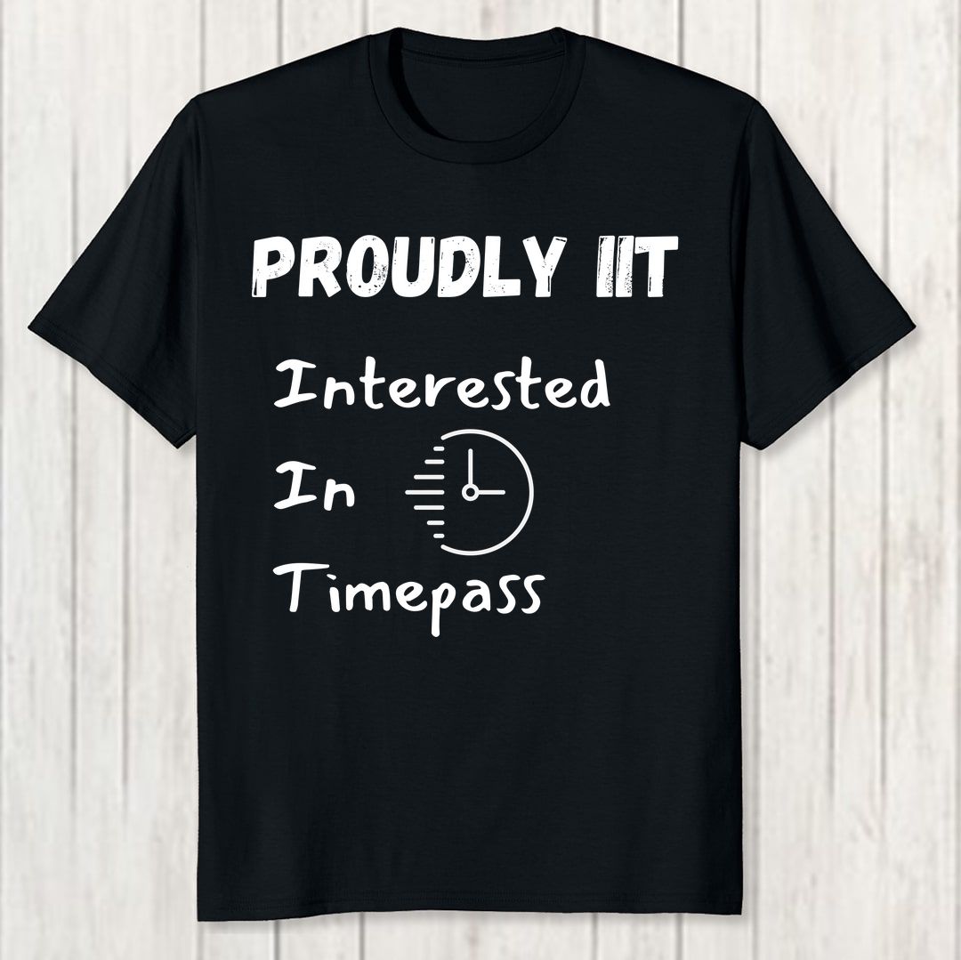 60b7c7bc Iit Stands For Interested In Timepass Men T Shirt Black Front New