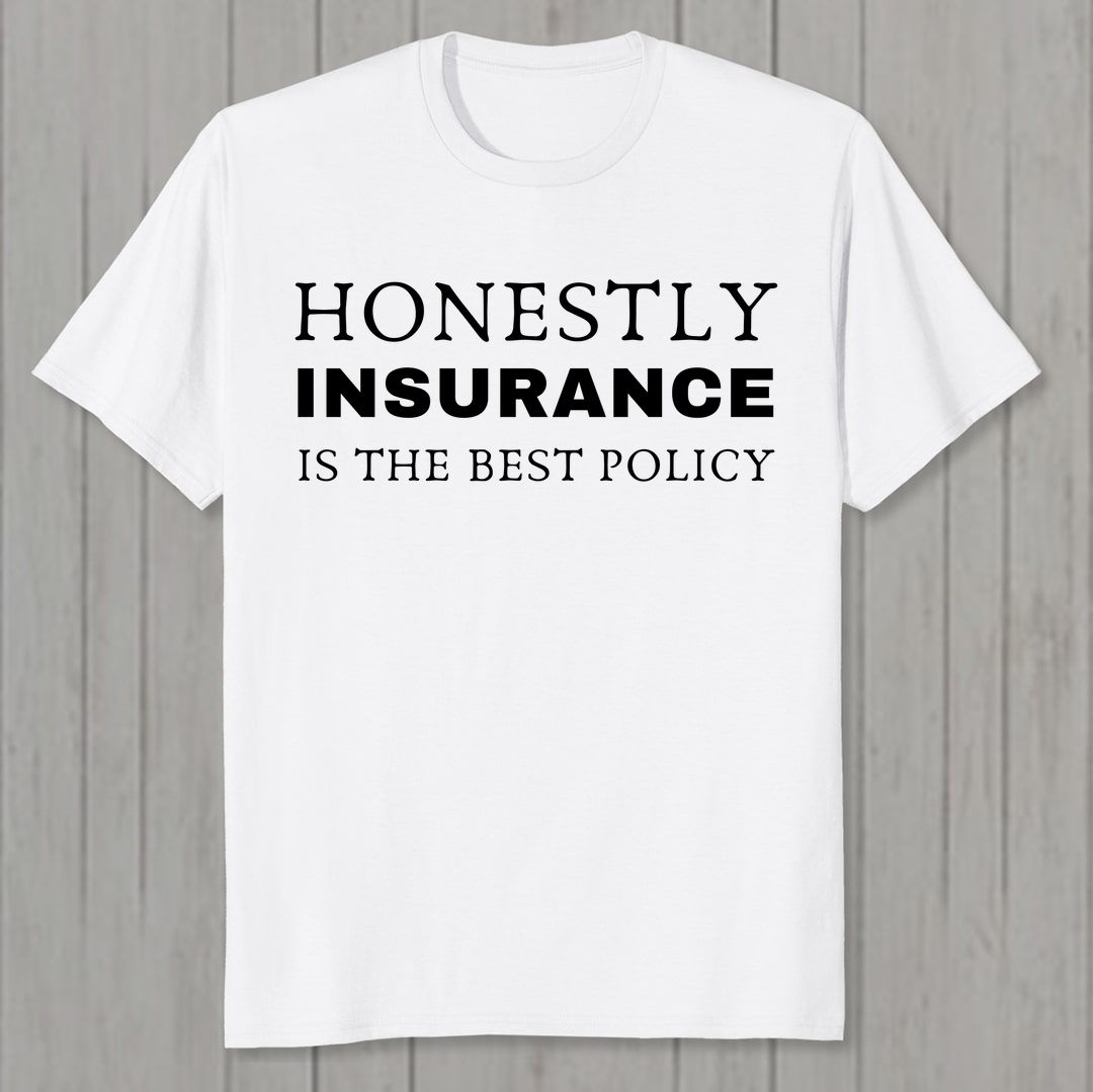 A34f7587 Honestly Insurance Is The Best Policy Men T Shirt White Front New