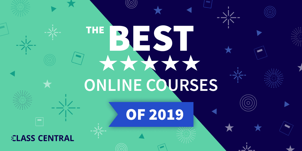 Rated in Class Central’s Best Online Courses of 2019