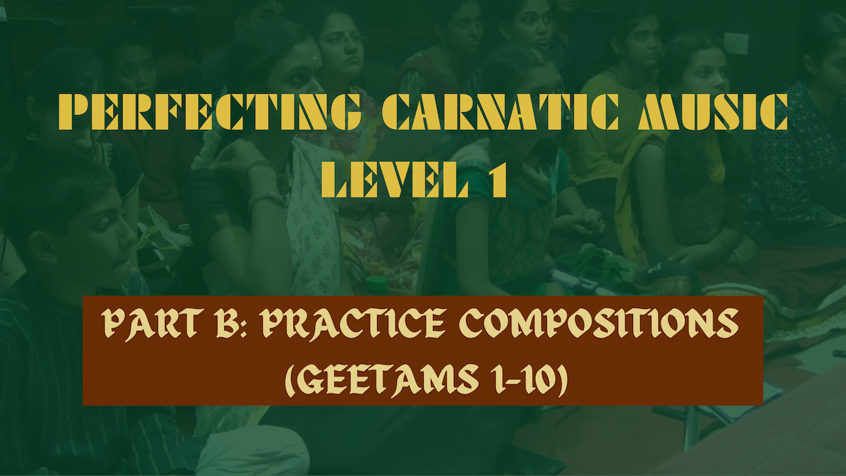 PERFECTING CARNATIC MUSIC LEVEL 1 - PART B
