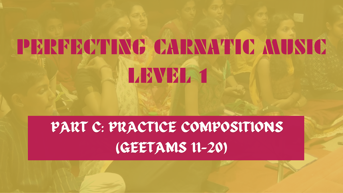 PERFECTING CARNATIC MUSIC LEVEL 1 - PART C