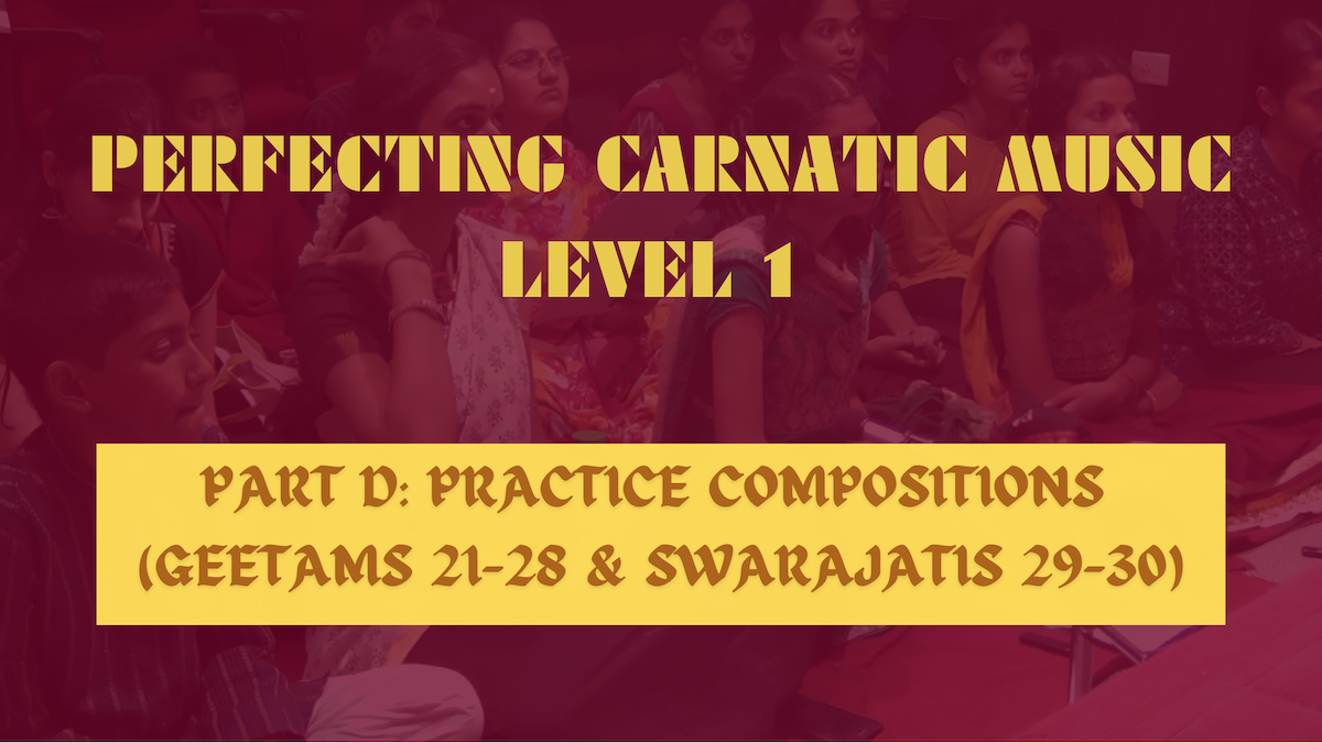 PERFECTING CARNATIC MUSIC LEVEL 1 - PART D