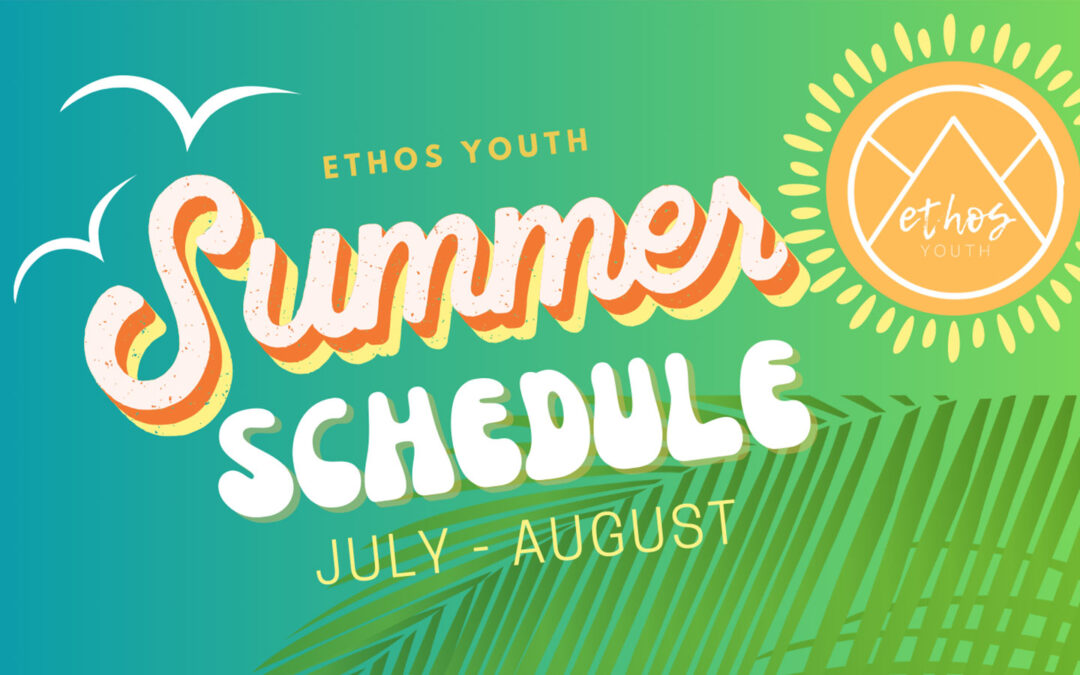 Ethos Youth Summer Schedule