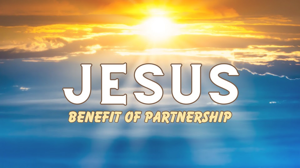 Jesus: Benefits of Partnership