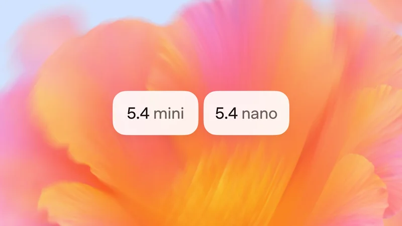 OpenAI Launches Fast Efficient GPT 5.4 Mini and Nano Models