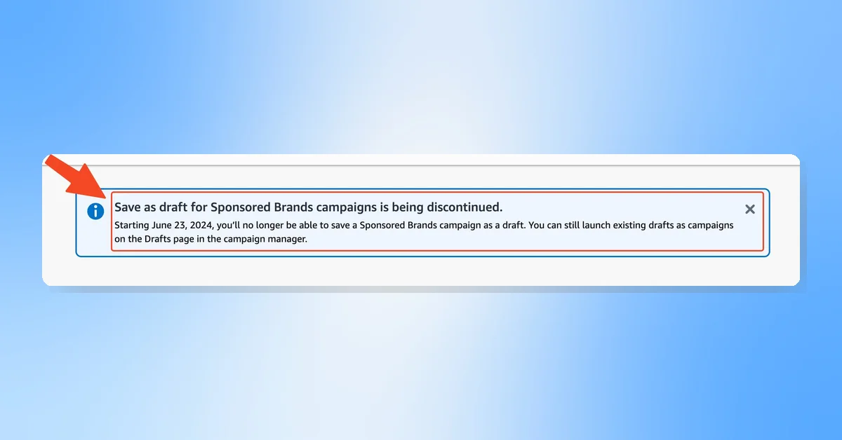 Amazon Ends Sponsored Brands Campaign Drafts Starting June 23, 2024