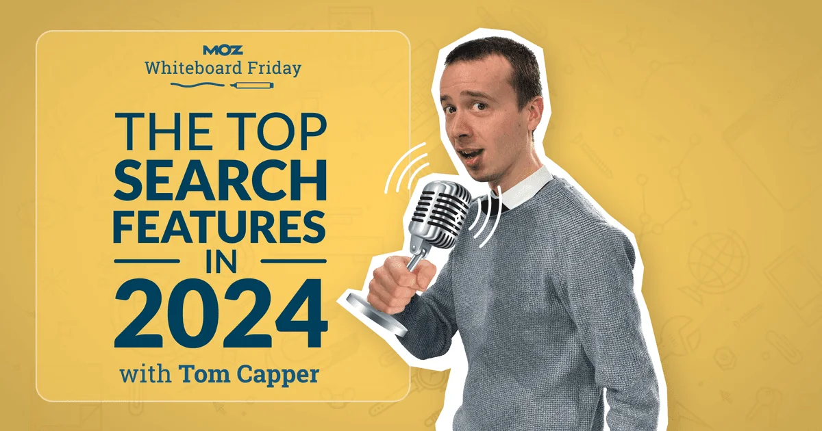 Top SERP Features of 2024 Explained