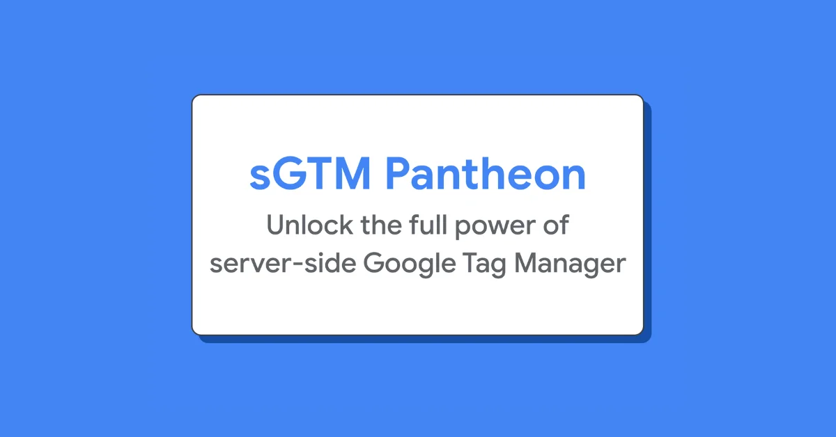 Google Launches Pantheon to Enhance Server-Side Google Tag Manager Capabilities