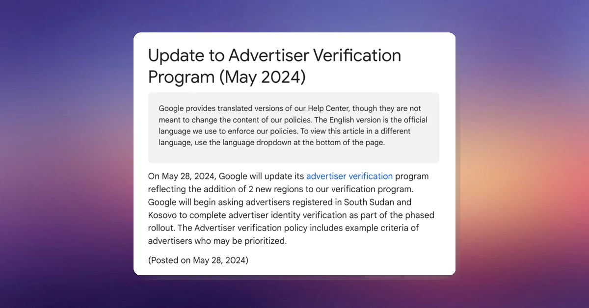Google Expands Advertiser Verification to South Sudan and Kosovo in May 2024 Update