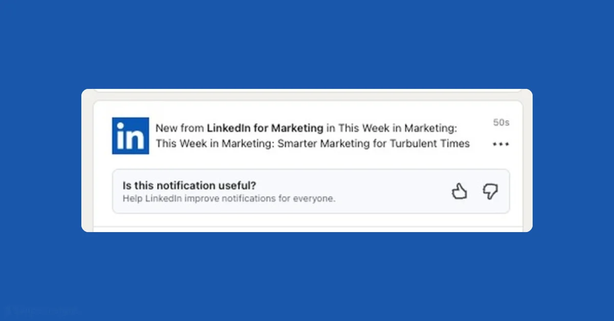 LinkedIn Introduces Feedback Option for Notifications