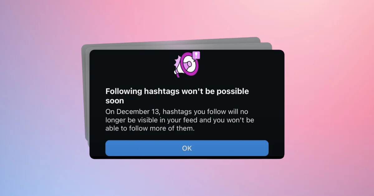 Instagram Removes Hashtag Following Feature Effective December 13th