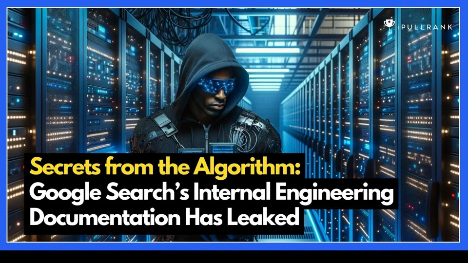 Google Search Algorithm Leak: Internal Docs Reveal Secrets of Ranking, Clicks, and More