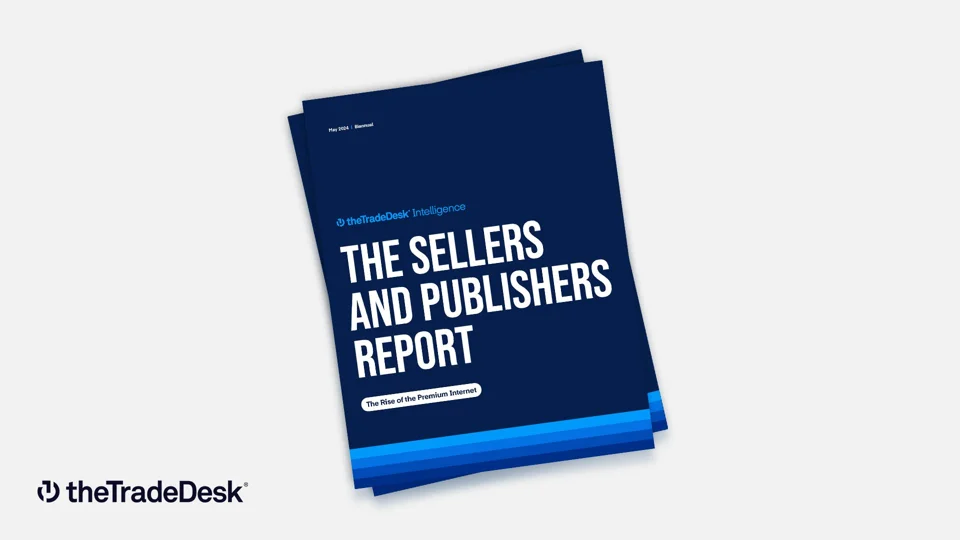 The Trade Desk Releases Inaugural Sellers and Publishers Report on Open Internet Shift