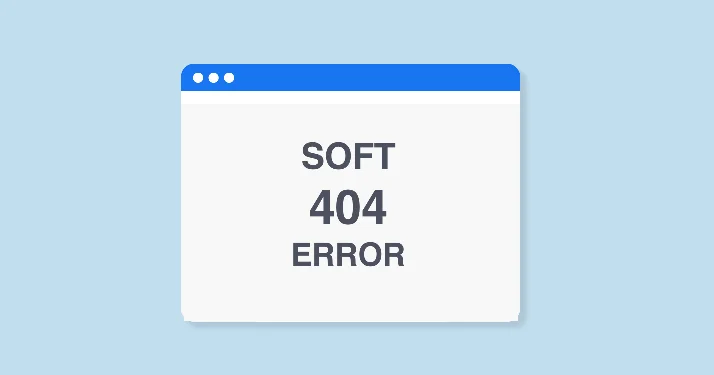 Google Explains Why Soft 404s Are Bad for SEO