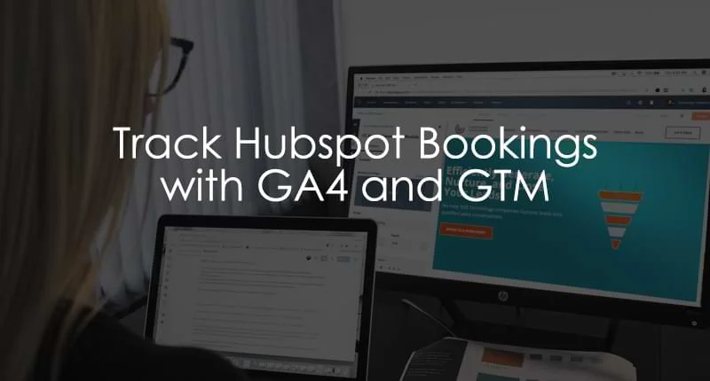 Master Tracking Hubspot Bookings via Google Analytics 4 & Tag Manager