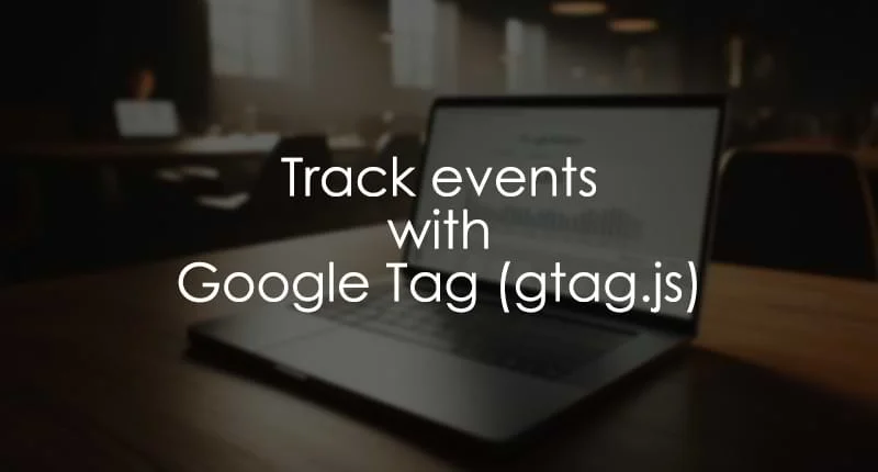 Master Event Tracking with Google Tag for Google Analytics 4