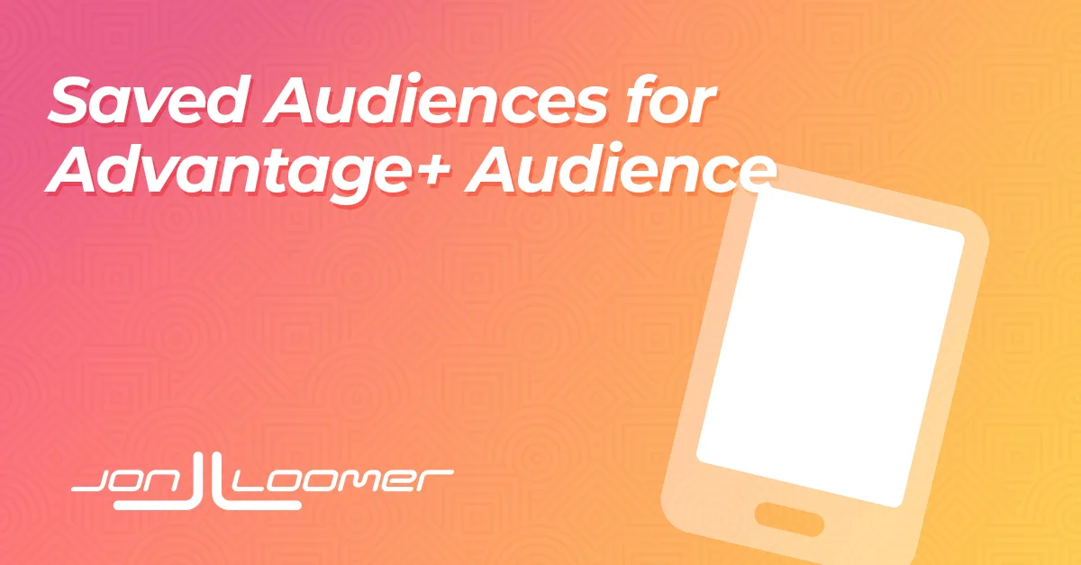 Meta Introduces Saved Audiences for Advantage+ Audience