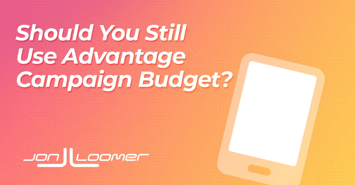 Still Use Advantage Campaign Budget?