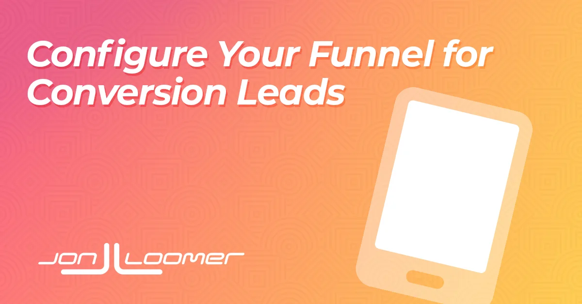 Optimizing Funnel Configuration for Conversion Leads
