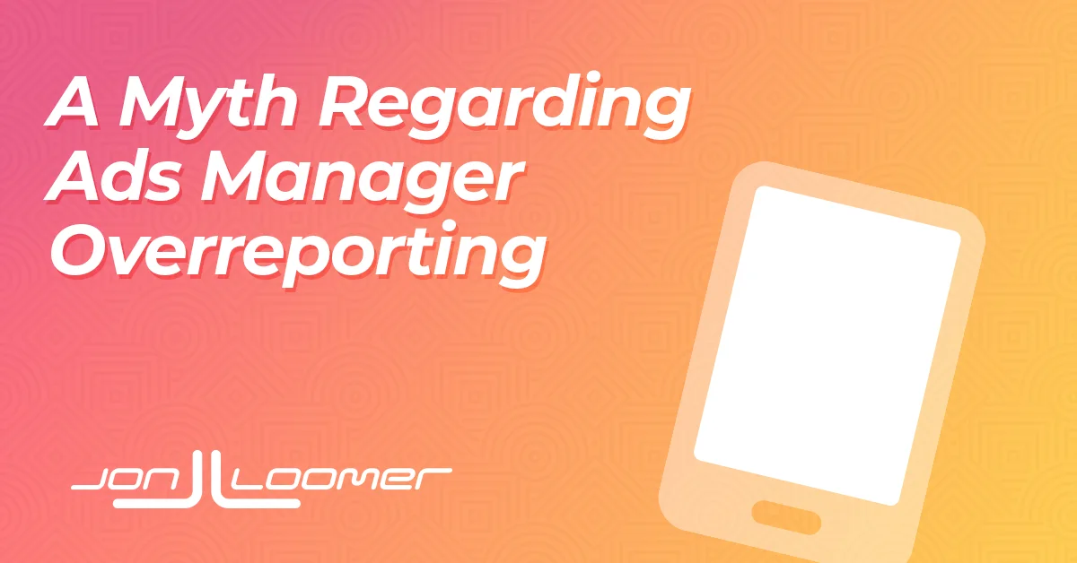 Ads Manager Overreporting Myth