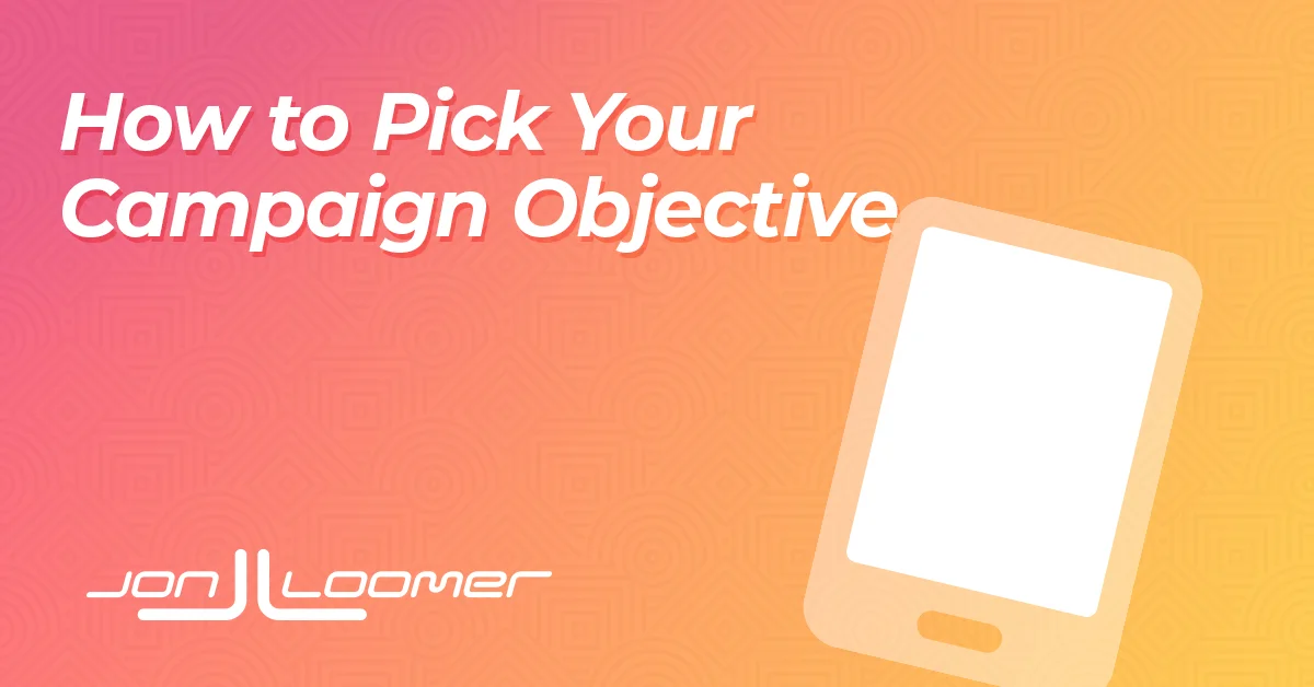 How to Pick Meta Ads Campaign Objective