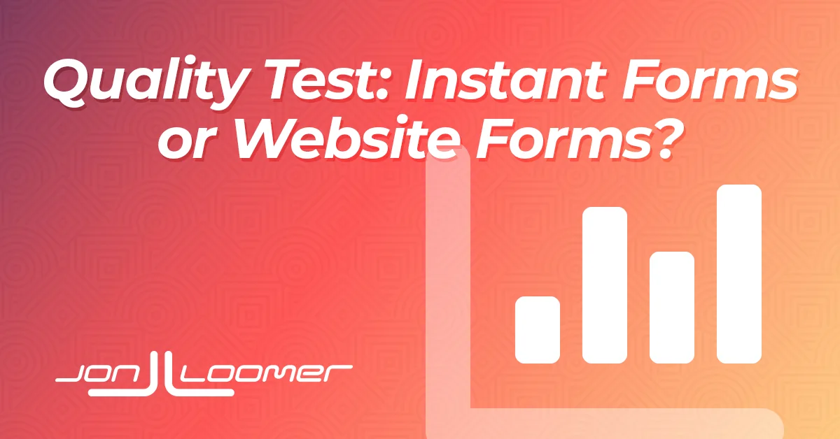 Instant Forms vs. Website: Unveiling the Truth about Lead Quality