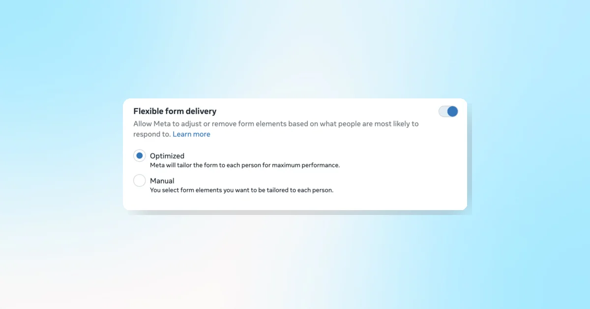 Meta Introduces Flexible Form Delivery for Personalized Instant Forms