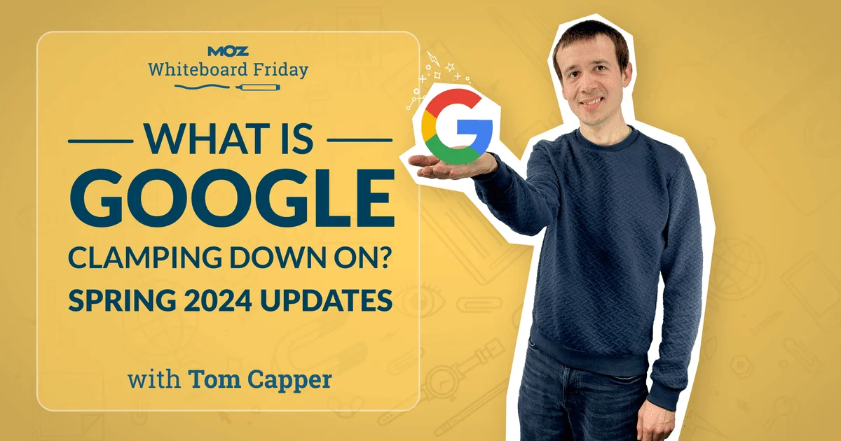 What's New in Google's Spring 2024 Updates? Unveiled Today on Whiteboard Friday