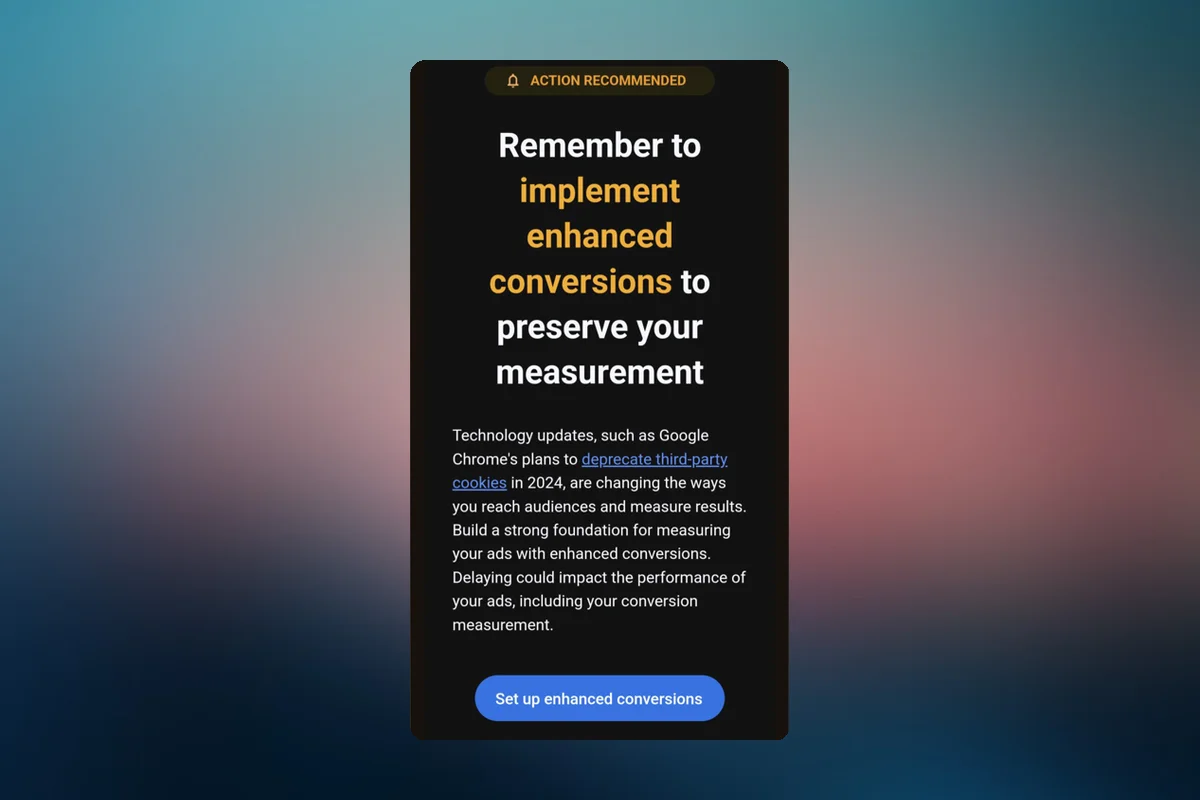 Google Urges Setup of Enhanced Conversions to Avoid Data Reporting Issues