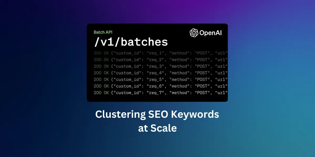 Clustering SEO Keywords using OpenAI Batch API, Saving 50% in Cost