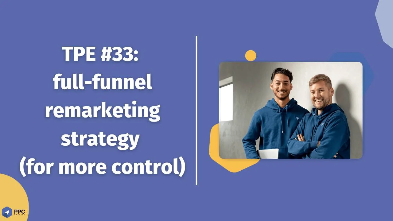 Regain Control: Full-Funnel Remarketing Strategy with Google Ads