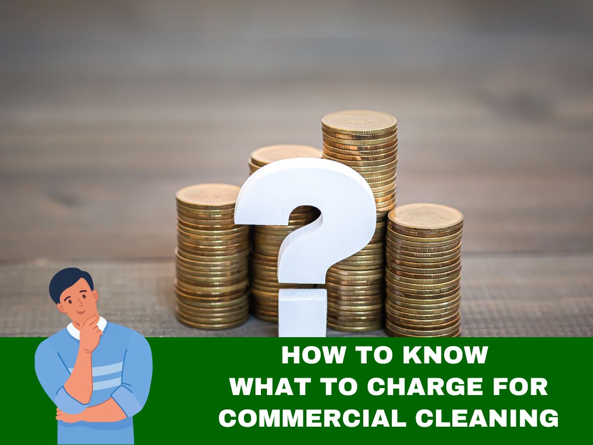 How to Know What to Charge for Commercial Cleaning