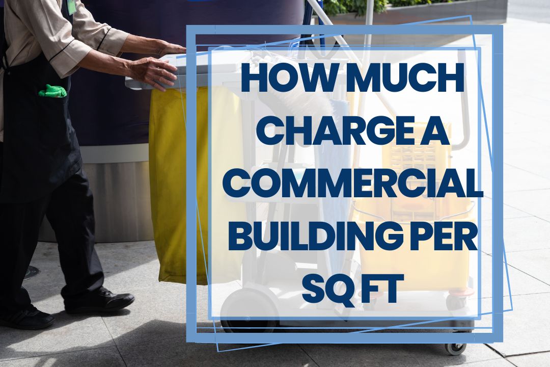 What Should a Cleaning Company Charge a Commercial Building at 54,000 SQ Ft