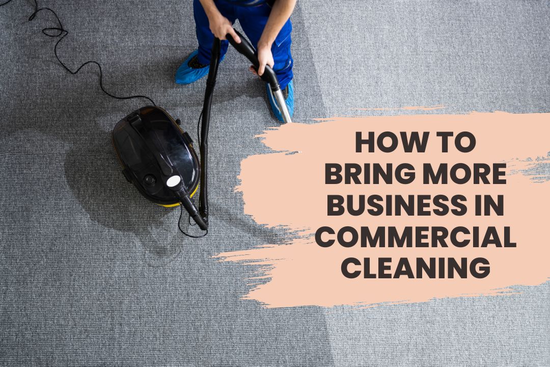 How to Bring More Business in Commercial Cleaning