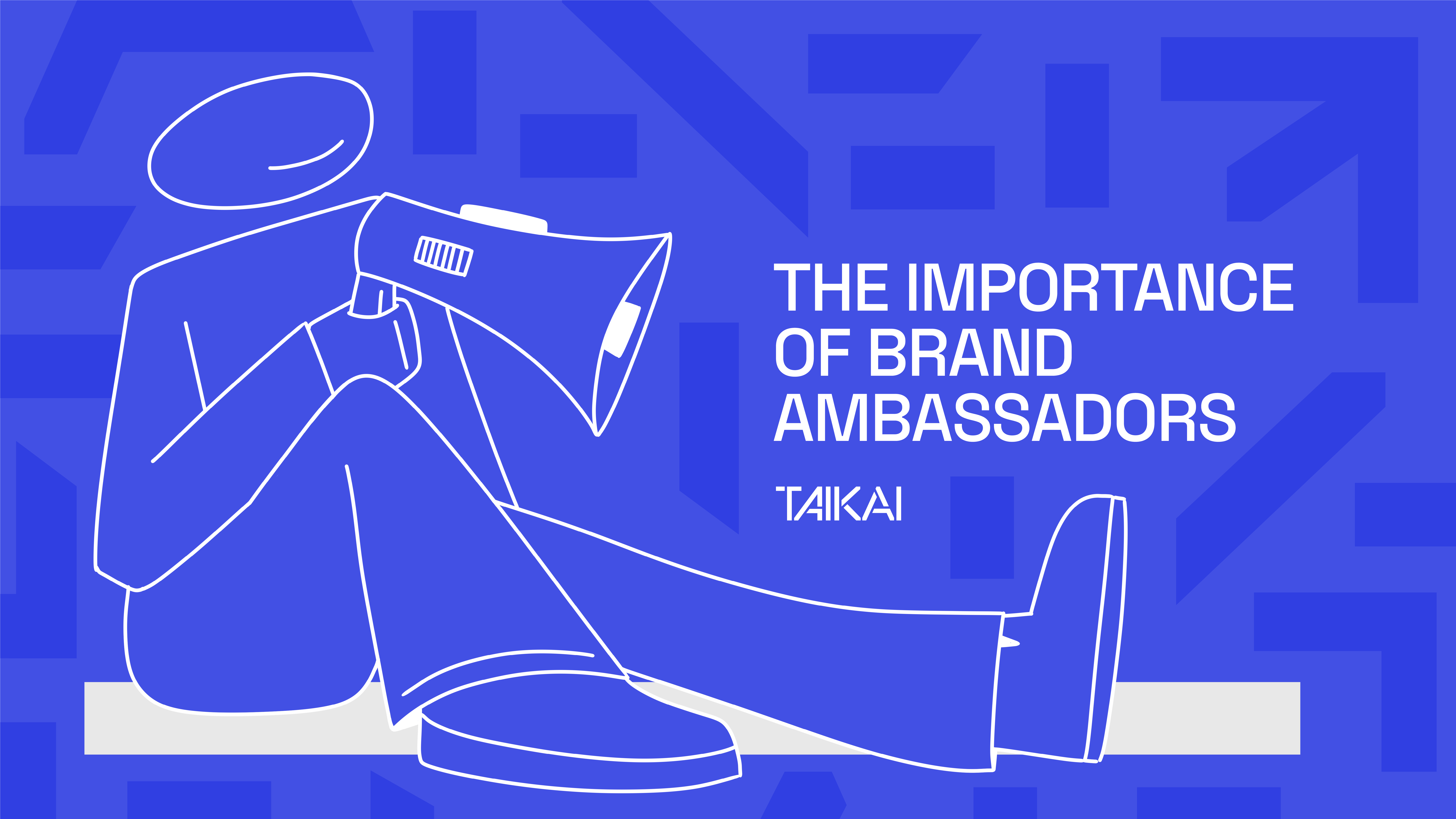 The importance of brand ambassadors for your business - TAIKAI