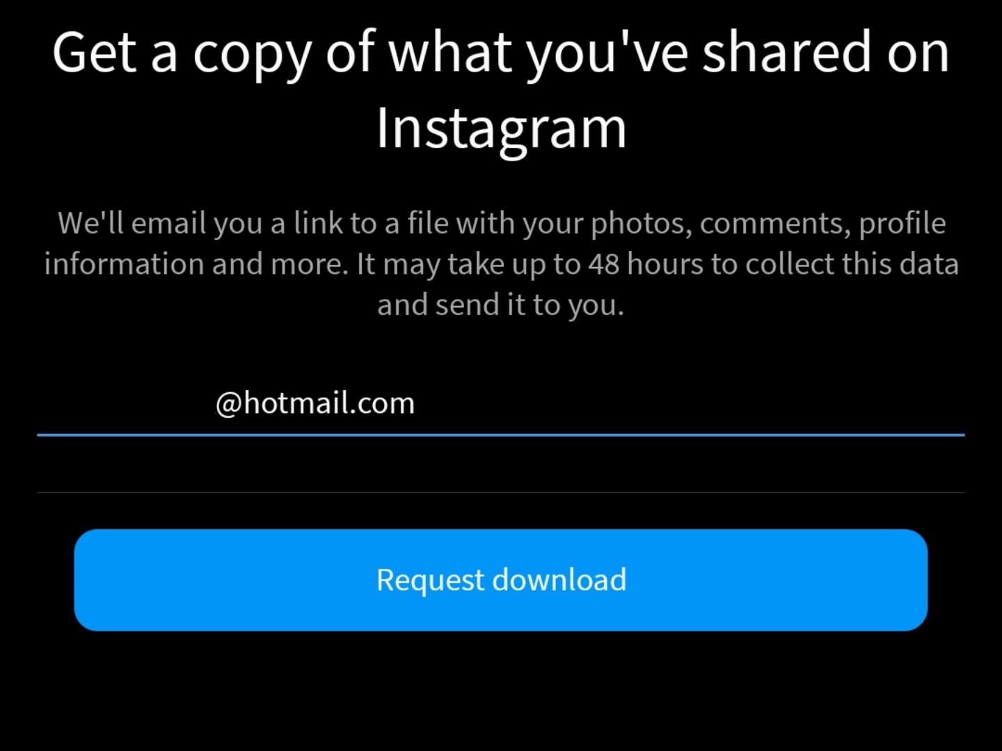 Upiši svoju email adresi i Zatraži preuzimanje U Postavkama Instagrama upisana email adresa prilikom preuzimanja izbrisanih razgovora