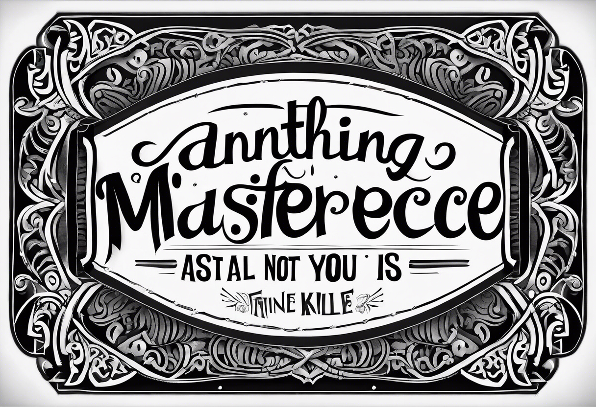 Simple lettering tattoo in script font that says, "anything or anyone that does not bring you alive is too small for you." tattoo idea