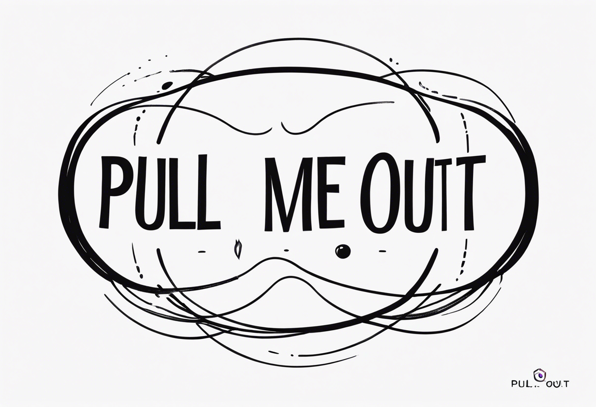 A simple quote that is curved saying “pull me out of this” tattoo idea