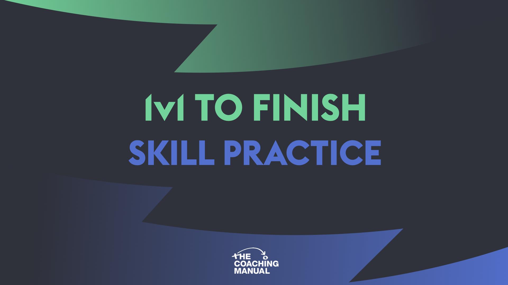 1v1 to Finish Skill Practice - The Coaching Manual
