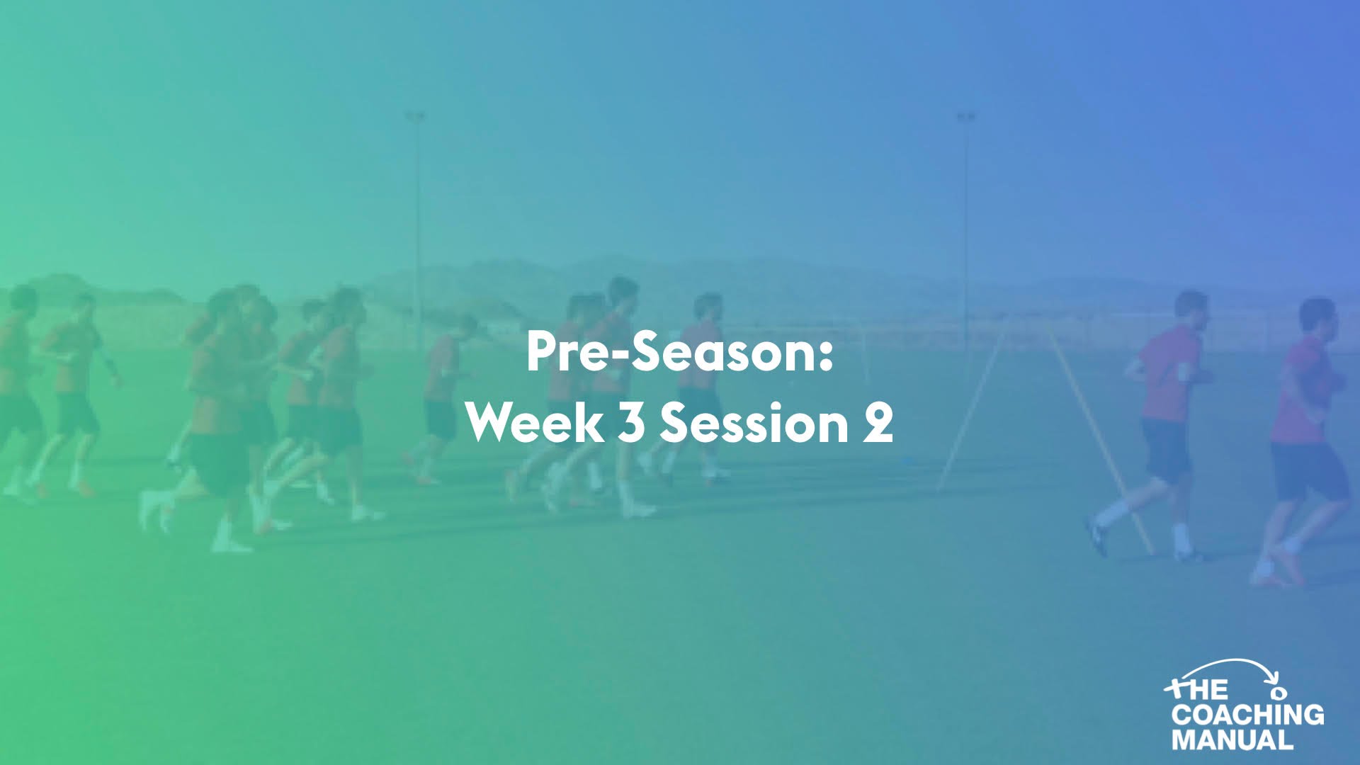 Pre-Season: Week 3 Session 2 - Conditioned Game 2 - The Coaching Manual