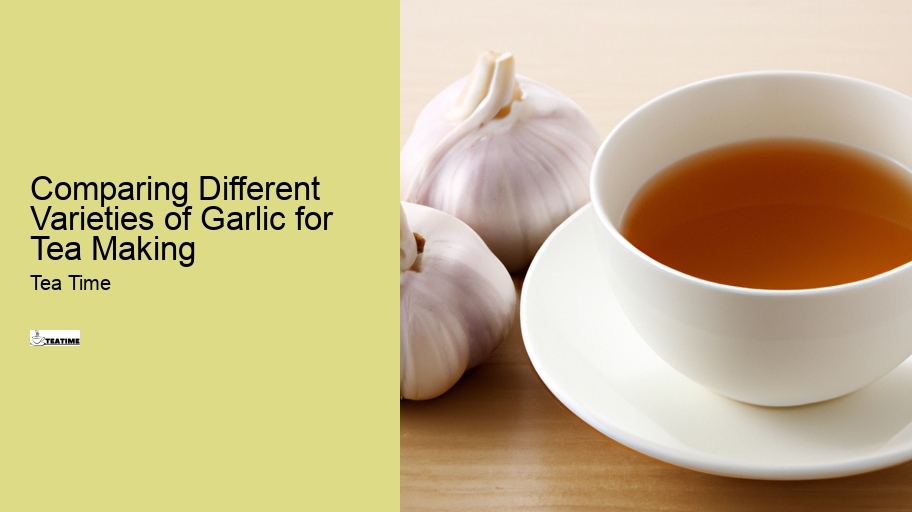 Comparing Different Varieties of Garlic for Tea Making