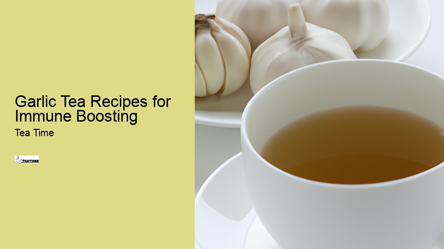 Garlic Tea Recipes for Immune Boosting