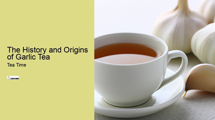 The History and Origins of Garlic Tea