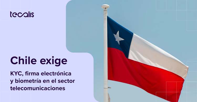 Chile exige KYC Firma Electrónica Biometría Telecomunicaciones