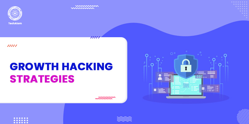 Top Growth Hacking Strategies for Business Growth